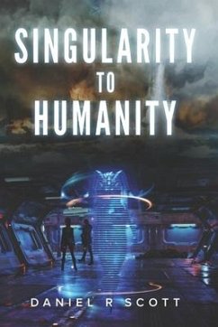 Singularity to Humanity - Scott, Daniel R.