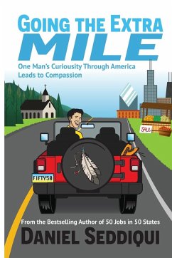 Going the Extra Mile - One Man's Curiosity Through America Leads to Compassion - Seddiqui, Daniel