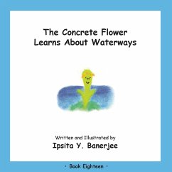 The Concrete Flower Learns About Waterways: Book Eighteen - Banerjee, Ipsita Y.
