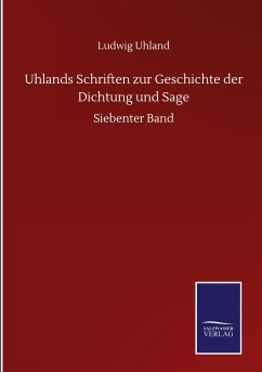 Uhlands Schriften zur Geschichte der Dichtung und Sage - Uhland, Ludwig