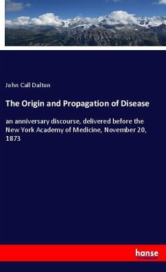 The Origin and Propagation of Disease - Dalton, John Call