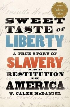 Sweet Taste of Liberty - McDaniel, W. Caleb (Mary Gibbs Jones Professor of Humanities, Mary G