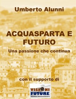 ACQUASPARTA E FUTURO UNA PASSIONE CHE CONTINUA - Alunni, Umberto