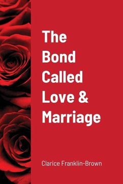 The Bond Called Love and Marriage - Franklin - Brown, Clarice