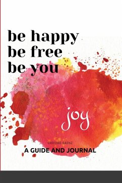 Be Happy, Be Free, Be You - Saenz, Caridad