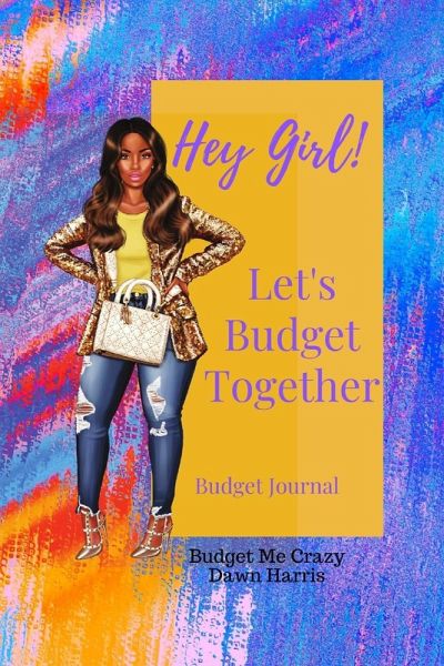 Hey Girl! Let's Budget Together Budget Journal Hey Girl! Let's Budget Together Budget Journal