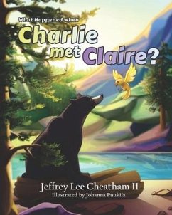 What Happened when Charlie met Claire? - Cheatham, Jeffrey