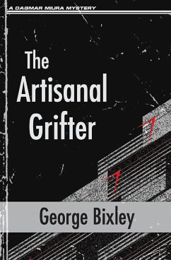 The Artisanal Grifter - Bixley, George