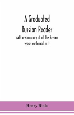 A graduated Russian reader, with a vocabulary of all the Russian words contained in it - Riola, Henry
