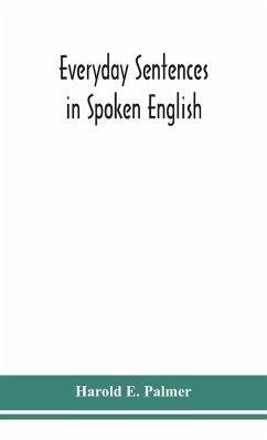 Everyday sentences in spoken English, in phonetic transcription with intonation marks (For the use of Foreign Students) - E. Palmer, Harold