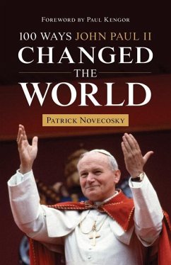 100 Ways John Paul II Changed the World - Novecosky, Patrick