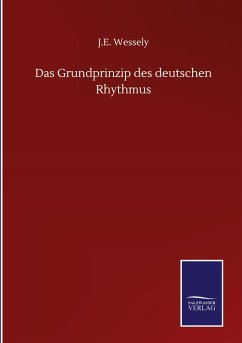 Das Grundprinzip des deutschen Rhythmus - Wessely, J. E.