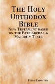 The Holy Orthodox Bible - New Testament based on the Patriarchal & Majority Texts The Holy Orthodox Bible - New Testament based on the Patriarchal & Majority Texts