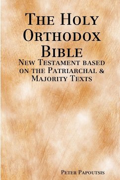 The Holy Orthodox Bible - New Testament based on the Patriarchal & Majority Texts - Papoutsis, Peter