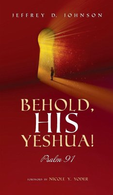 Behold, His Yeshua! - Johnson, Jeffrey D.
