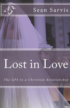 Lost in Love: The GPS to a Christian Relationship - Sarvis, Sean