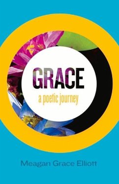 Grace - A Poetic Journey - Elliott, Meagan Grace