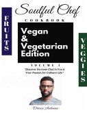 Soulful Chef Cookbook Vegan & Vegetarian Edition Volume 1: Volume 1