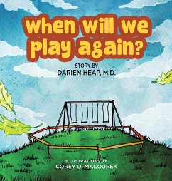 When Will We Play Again? - Heap M. D., Darien; Macourek, Corey D.