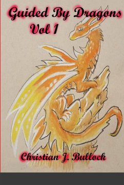 Guided By Dragons Vol 1 - Bullock, Christian J.