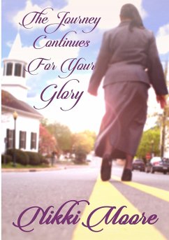The Journey Continues For Your Glory - Moore, Nikki
