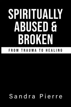 Spiritually Abused and Broken - Pierre, Sandra