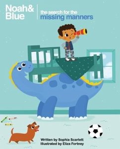 Noah and Blue: The Search for the Missing Manners: A fun way to teach children about manners and celebrate diversity - Scarlett, Sophia
