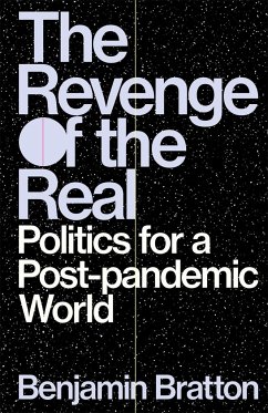 The Revenge of the Real: Politics for a Post-Pandemic World - Bratton, Benjamin H.