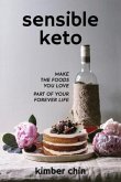 Sensible Keto: Make the Foods You Love - Part of Your Forever Life!