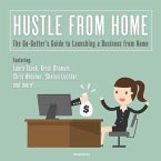 Hustle from Home Lib/E: The Go-Getter's Guide to Launching a Business from Home