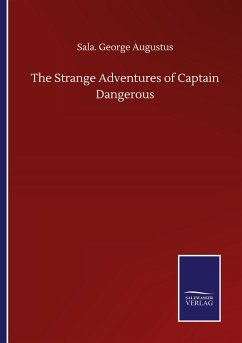 The Strange Adventures of Captain Dangerous - Sala. George Augustus