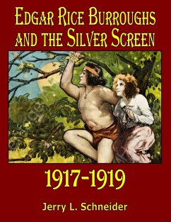 Edgar Rice Burroughs and the Silver Screen 1917-1919 - Schneider, Jerry L