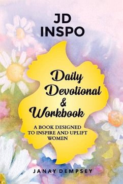 Daily Devotional and Workbook: A Book Designed to Inspire and Uplift Women. - Dempsey, Janay