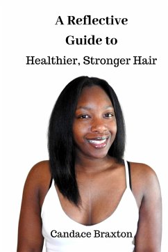 A Reflective Guide to Healthier, Stronger Hair - Braxton, Candace