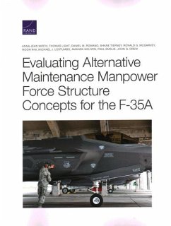 Evaluating Alternative Maintenance Manpower Force Structure Concepts for the F-35A - Wirth, Anna Jean; Light, Thomas; Romano, Daniel M.