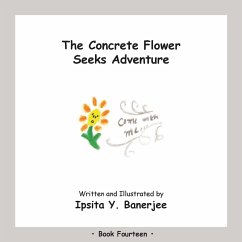 The Concrete Flower Seeks Adventure: Book Fourteen - Banerjee, Ipsita Y.