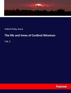 The life and times of Cardinal Wiseman - Ward, Wilfrid Philip