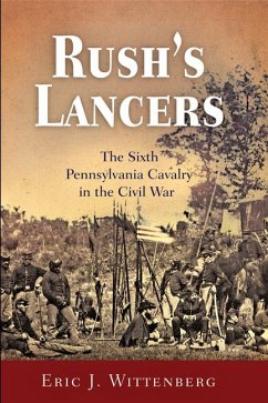 Rush's Lancers: The Sixth Pennsylvania Cavalry in the Civil War - Wittenberg, Eric J.