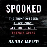 Spooked Lib/E: The Trump Dossier, Black Cube, and the Rise of Private Spies