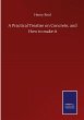 A Practical Treatise on Concrete, and... - Bild 1