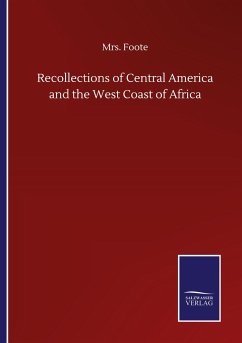 Recollections of Central America and the West Coast of Africa - Foote