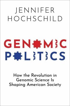 Genomic Politics - Hochschild, Jennifer (Henry LaBarre Jayne Professor of Government an