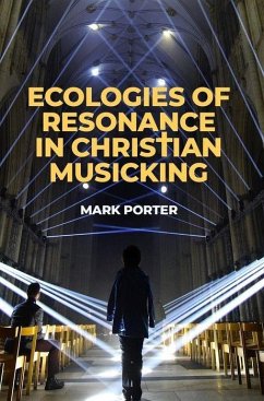 Ecologies of Resonance in Christian Musicking (A) - Porter, Mark