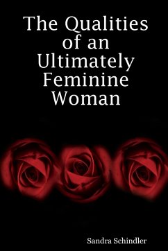The Qualities of an Ultimately Feminine Woman - Schindler, Sandra