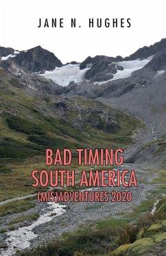 BAD TIMING SOUTH AMERICA (MIS)ADVENTURES 2020 - Hughes, Jane N