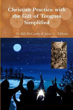 Christian Practice with the Gift of Tongues Simplified - James C. Tibbetts, Fr. Bill McCarthy &
