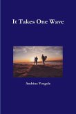 It Takes One Wave