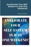 Ameliorate Your Self Esteem in Just One Weekend Ameliorate Your Self Esteem in Just One Weekend