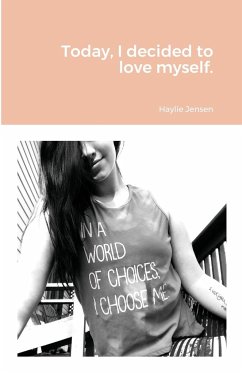 Today, I decided to love myself. - Jensen, Haylie