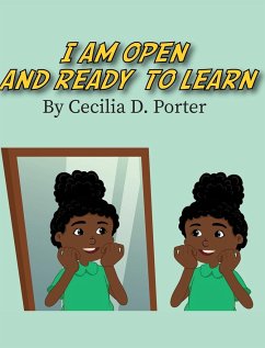 I Am Open and Ready to Learn! - Porter, Cecilia D.